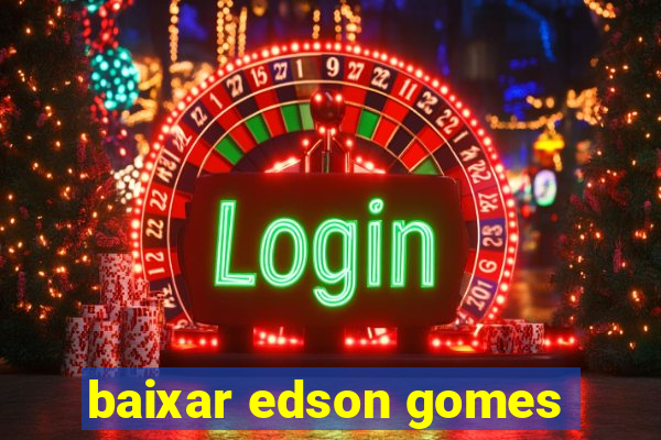 baixar edson gomes